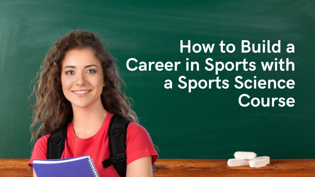 How to Build a Career in Sports with a Sports Science Course